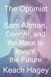 Buy The Optimist: Sam Altman, Openai, And The Race To Invent The Future