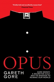 Buy Opus: Dark Money, A Secretive Cult, And Its Mission To Remake Our World