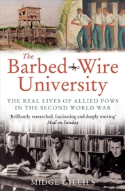 Buy The Barbed-Wire University: The Real Lives Of Allied Prisoners Of War In The Second World War