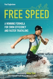 Buy Free Speed: A Winning Formula For Swim Efficiency And Faster Triathlons