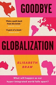 Buy Goodbye Globalization: The Return Of A Divided World