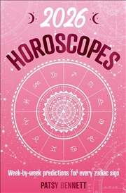 Buy 2026 Horoscopes: Week-By-Week Predictions For Every Zodiac Sign