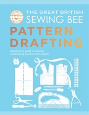 Buy The Great British Sewing Bee: Pattern Drafting