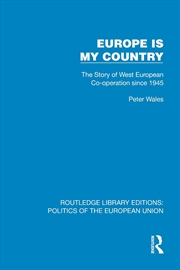 Buy Europe Is My Country The Story Of West European Co-Operation Since 1945