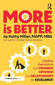 Buy More Is Better Leading Operations With Meaning, Optimism, And Relationships For Excellence