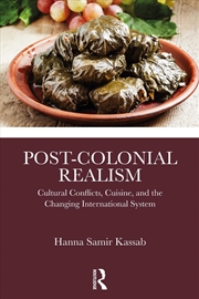 Buy Post-Colonial Realism Cultural Conflicts, Cuisine, And The Changing International System