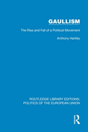 Buy Gaullism The Rise And Fall Of A Political Movement