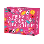 Buy Make Every Day Your Bitch 2026 5.4 X 6.2 Box Calendar