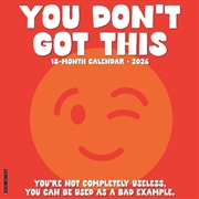 Buy You Don'T Got This 2026 12 X 12 Wall Calendar