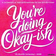Buy You'Re Doing Okay-Ish 2026 12 X 12 Wall Calendar