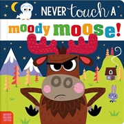 Buy Never Touch A Moody Moose!