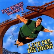 Buy Fat Music 5: Live Fat Die Young