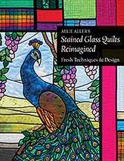 Buy Allie Aller's Stained Glass Quilts Reimagined