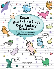 Buy Kawaii: How to Draw Really Cute Fantasy Creatures