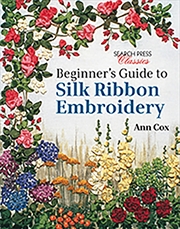 Buy Beginner's Guide To Silk Ribbon Embroidery