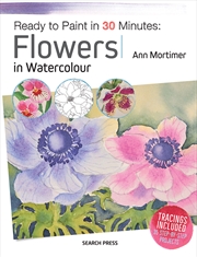Buy Ready To Paint In 30 Minutes: Flowers In Watercolour