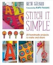 Buy Stitch It Simple: 25 Hand Sewn Projects To Make And Share