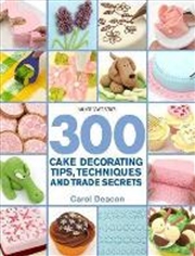 Buy 300 Cake Decorating Tips, Techniques And Trade Secrets