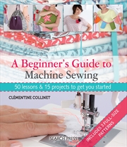 Buy Beginner's Guide To Machine Sewing