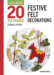 Buy All-New Twenty to Make: Festive Felt Decorations
