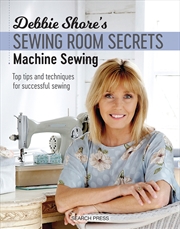 Buy Debbie Shore's Sewing Room Secrets: Machine Sewing