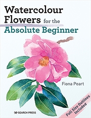 Buy Watercolour Flowers for the Absolute Beginner
