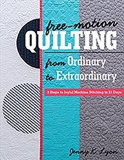 Buy Free-Motion Quilting from Ordinary to Extraordinary