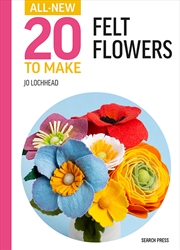Buy All-New Twenty to Make: Felt Flowers