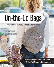 Buy On the Go Bags - 15 Handmade Purses, Totes & Organizers