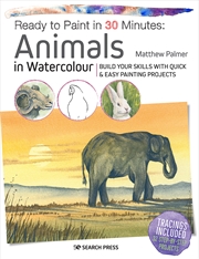 Buy Ready to Paint in 30 Minutes: Animals in Watercolour