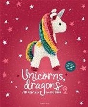 Buy Unicorns, Dragons and More Fantasy Amigurumi 2, Volume 2