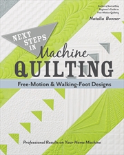 Buy Next Steps in Machine Quilting - Free-Motion & Walking-Foot Designs