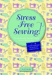 Buy Stress Free Sewing: Troubleshooting Tips And Advice