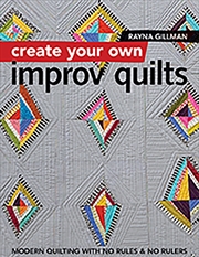Buy Create Your Own Improv Quilts