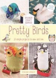 Buy Pretty Birds: 18 Simple Projects To Sew And Love