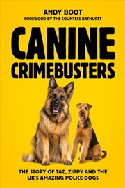 Buy Canine Crimebusters : The Story Of Taz, Zippy And The Uk'S Amazing Police Dogs