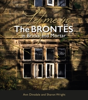 Buy Let Me In : The Brontes In Bricks And Mortar