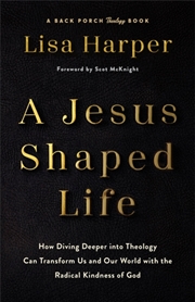 Buy Jesus-Shaped Life Itpe : How Diving Deeper Into Theology Can Transform Us And Our World With The Rad