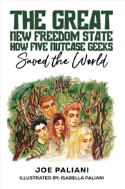 Buy The Great New Freedom State: How Five Nutcase Geeks Saved The World