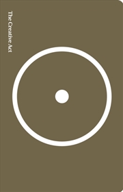 Buy The Creative Act : A Way Of Being