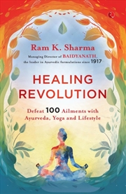 Buy Healing Revolution : Defeat 100 Ailments With Ayurveda, Yoga And Lifestyle