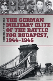 Buy The German Military Elite Of The Battle For Budapest, 1944-1945