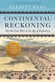 Buy Continental Reckoning : The American West In The Age Of Expansion