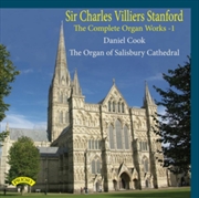 Buy The Complete Organ Works Of Charles Villiers Stanford - Volume 1 / The Organ Of Salisbury Cathedral