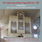 Buy The Complete Organ Sonatas Of August Ritter 1811 - 1885 / The Ladegast Organ. Kirche Altleisnig In P