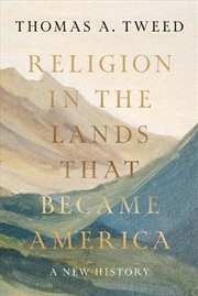 Buy Religion In The Lands That Became America : A New History