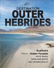 Buy Destination Outer Hebrides : Scotland'S Hidden Paradise