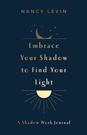 Buy Embrace Your Shadow To Find Yo