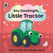 Buy Say Goodnight, Little Tractor