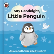 Buy Say Goodnight, Little Penguin